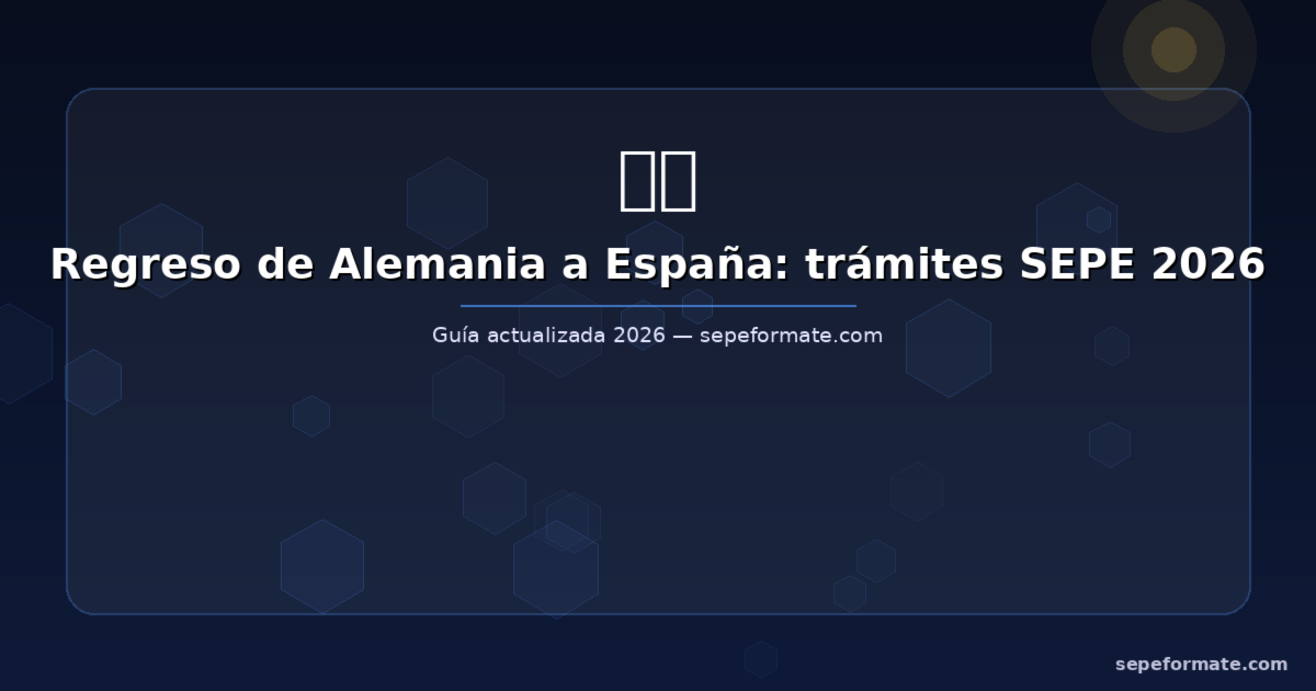 Volver de Alemania a España: qué trámites hacer con el SEPE en 2026