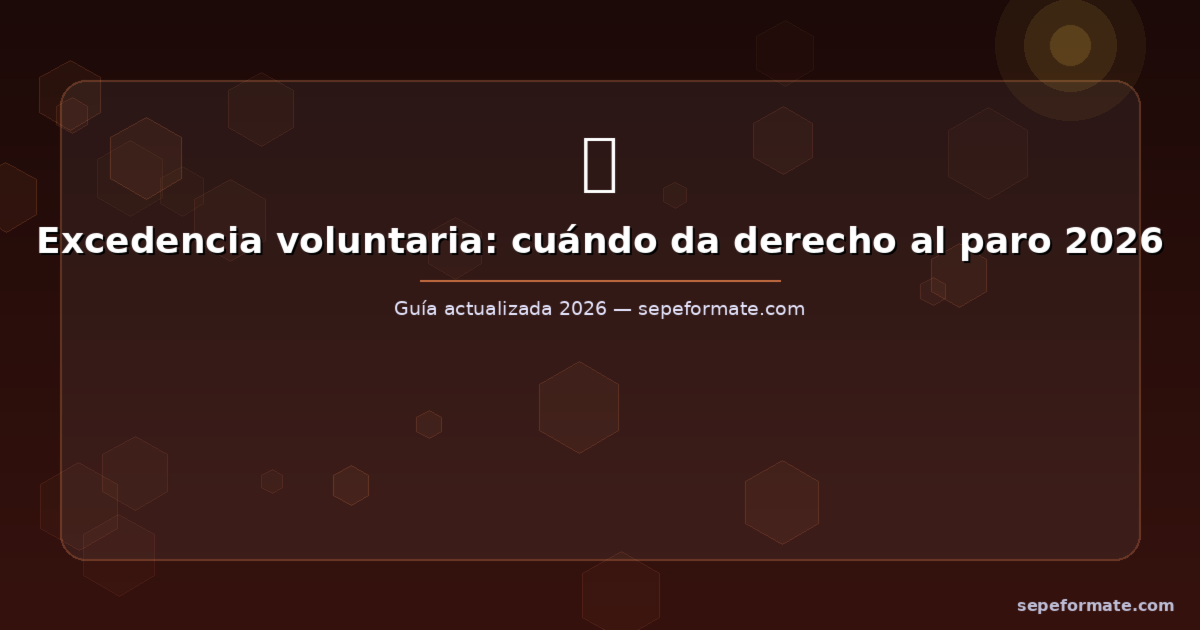 Excedencia voluntaria y paro en 2026: cuándo tienes derecho al SEPE