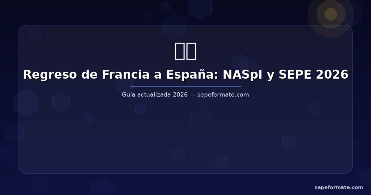 Volver de Francia a España: el ARE y el subsidio SEPE en 2026