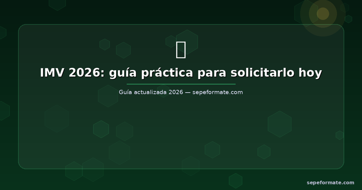 IMV 2026: Guía Práctica para Solicitar el Ingreso Mínimo
