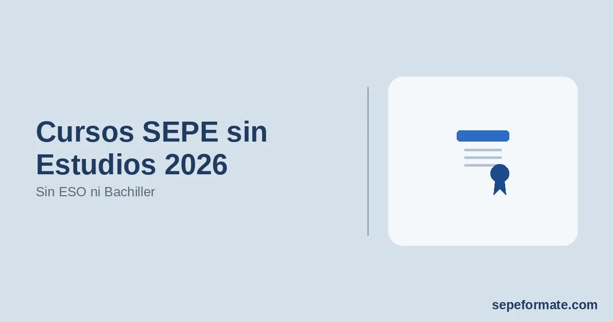 Cursos SEPE sin Estudios 2026: Sin ESO ni Bachiller