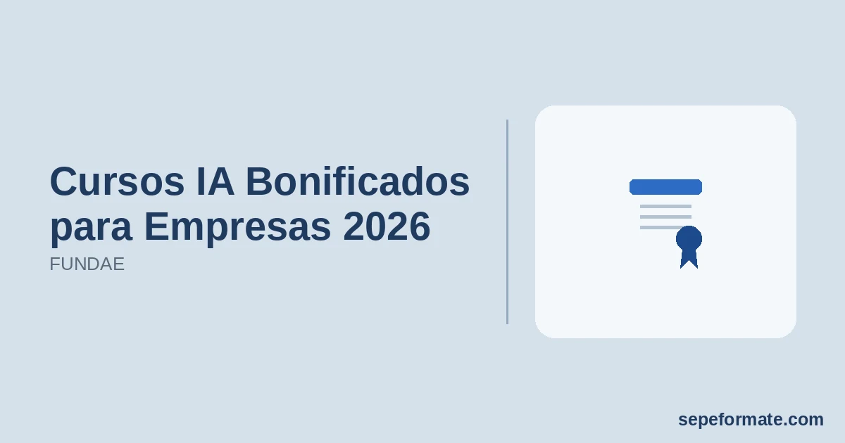Cursos IA Bonificados para Empresas 2026 - FUNDAE | SEPEformate.com