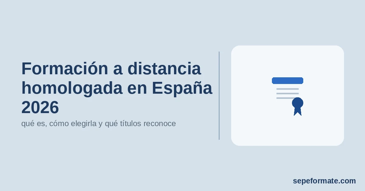 Formación a distancia homologada en España 2026 - qué es, cómo elegirla y qué títulos reconoce | SEPEformate.com
