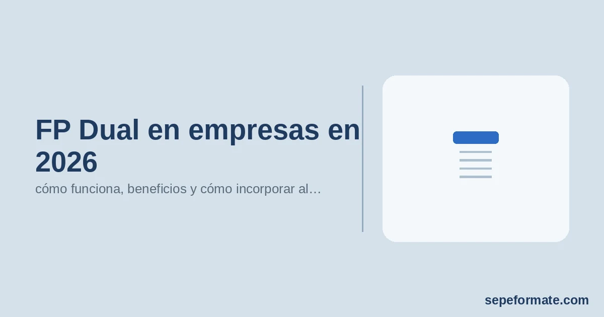 FP Dual en empresas en 2026: cómo funciona, beneficios y cómo incorporar alumnos