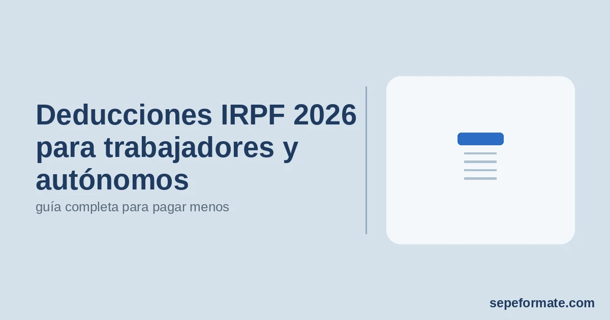 Deducciones IRPF 2026 para trabajadores y autónomos: guía completa para pagar menos