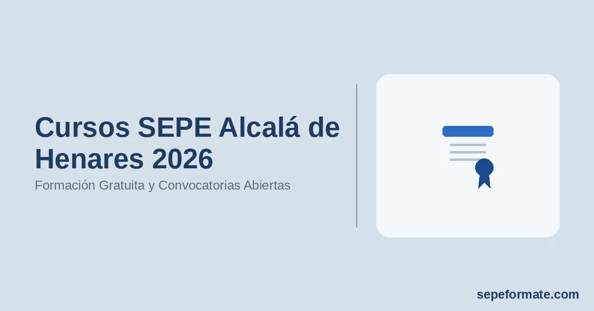Cursos SEPE Alcalá de Henares 2026: Formación Gratuita y Convocatorias Abiertas