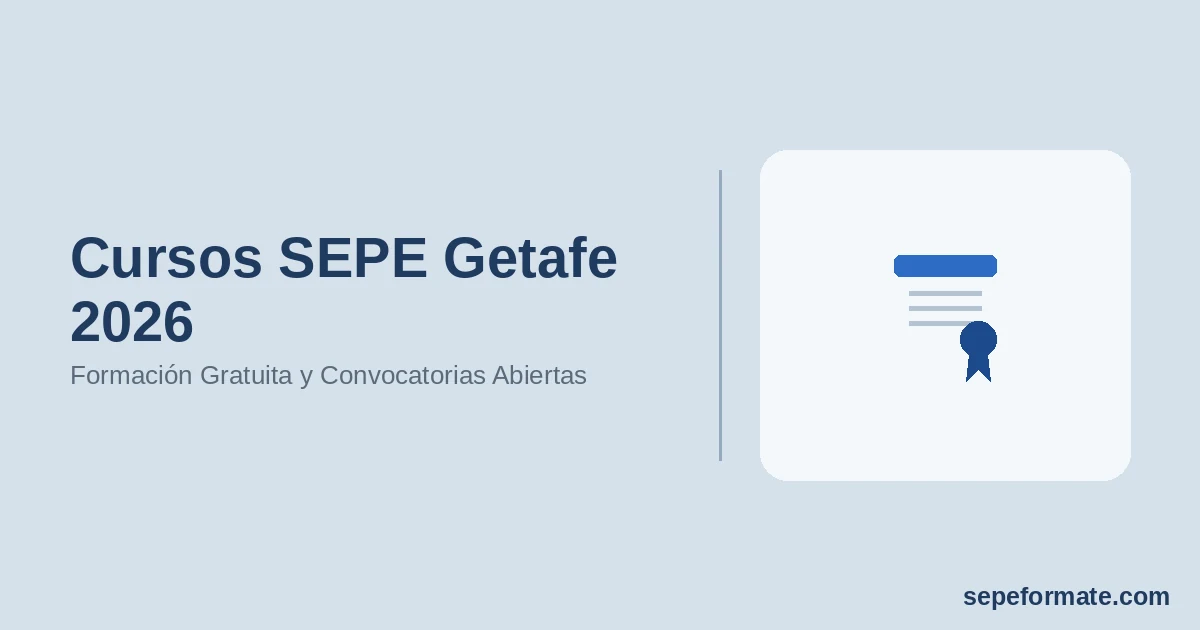 Cursos SEPE Getafe 2026: Formación Gratuita y Convocatorias Abiertas