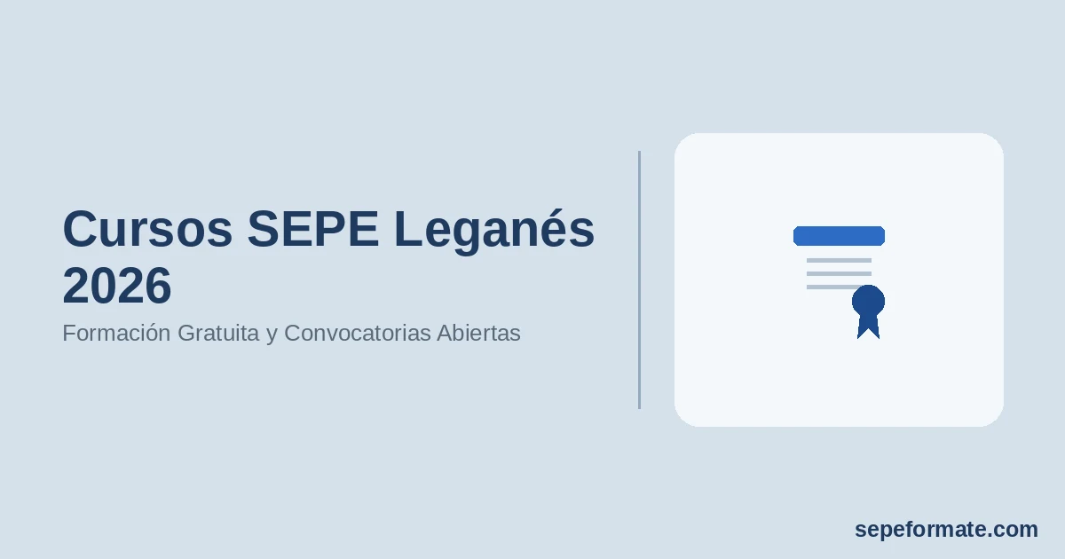 Cursos SEPE Leganés 2026: Formación Gratuita y Convocatorias Abiertas