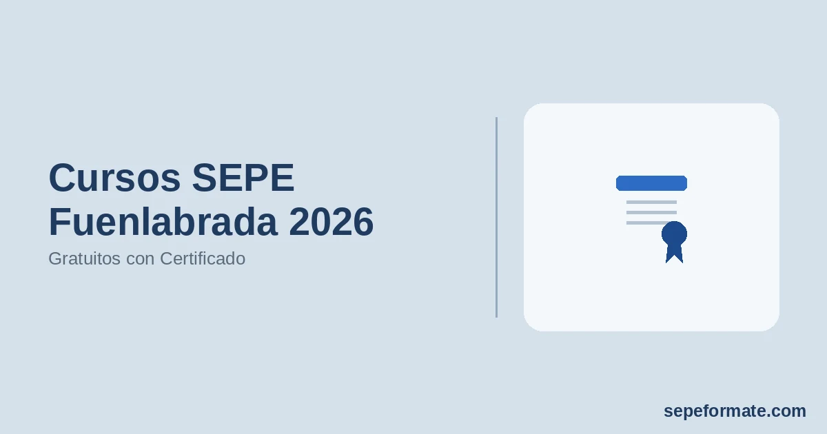 Cursos SEPE Fuenlabrada 2026: Gratuitos con Certificado