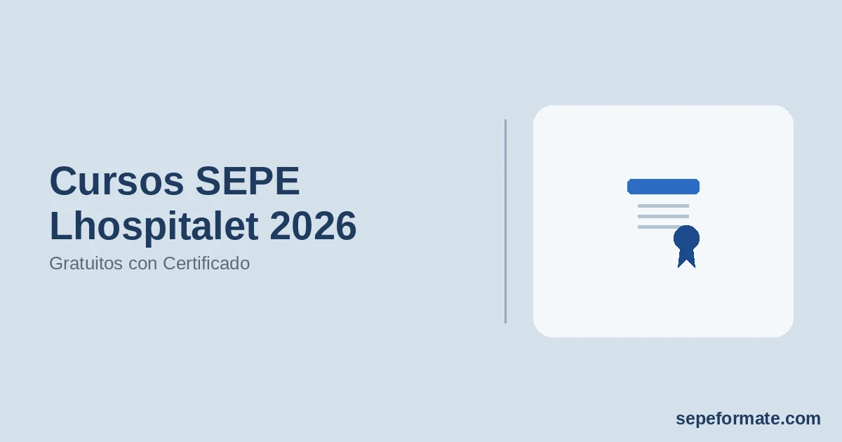 Cursos SEPE Lhospitalet 2026: Gratuitos con Certificado