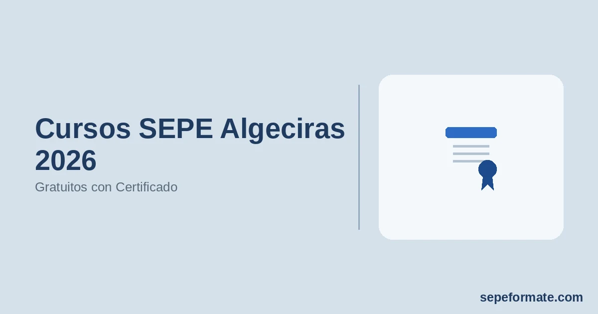 Cursos SEPE Algeciras 2026 - Gratuitos con Certificado | SEPEformate.com