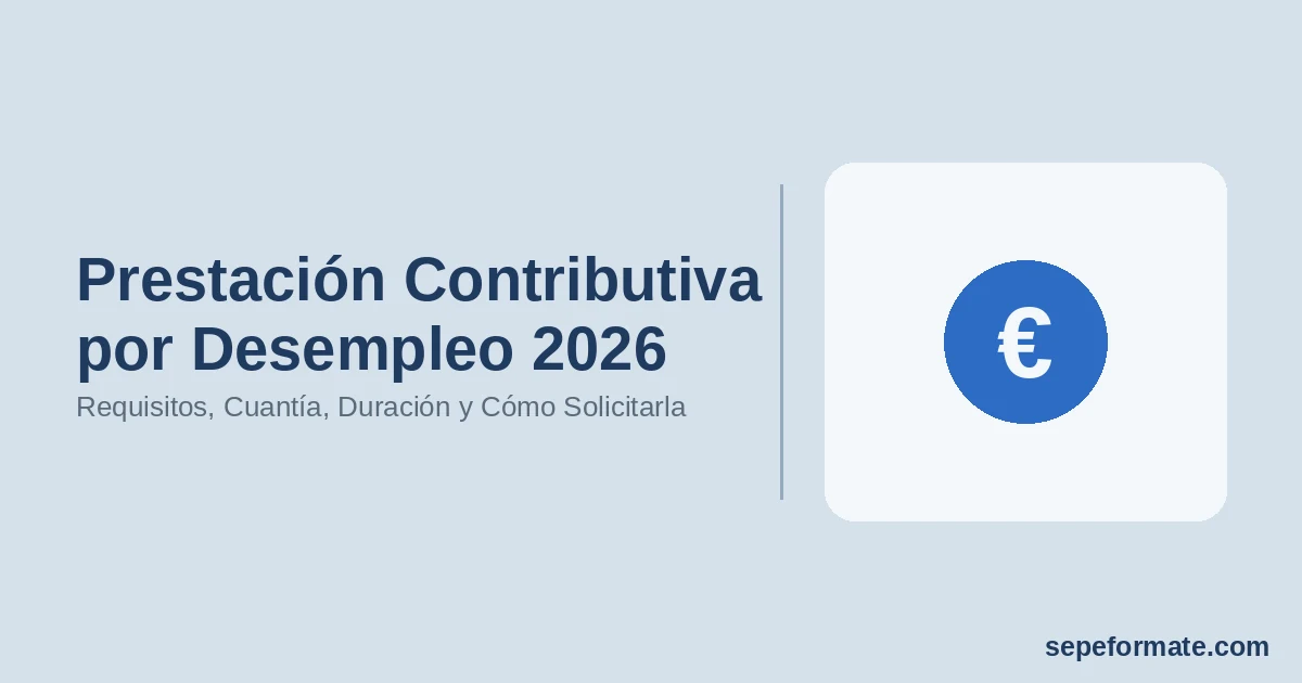Prestación Contributiva por Desempleo 2026 - Requisitos, Cuantía, Duración y Cómo Solicitarla | SEPEformate.com