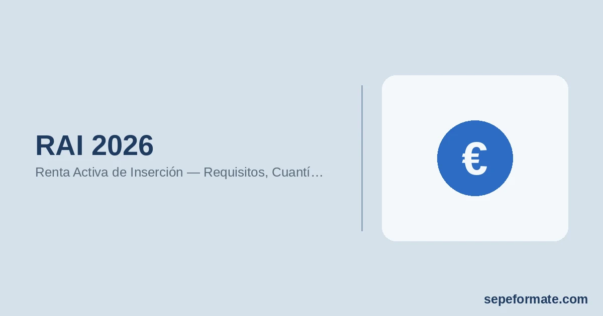 RAI 2026: Renta Activa de Inserción — Requisitos, Cuantía de 570€ y Cómo Solicitarla