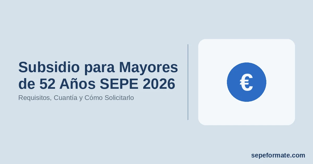 Subsidio para Mayores de 52 Años SEPE 2026: Requisitos, Cuantía y Cómo Solicitarlo