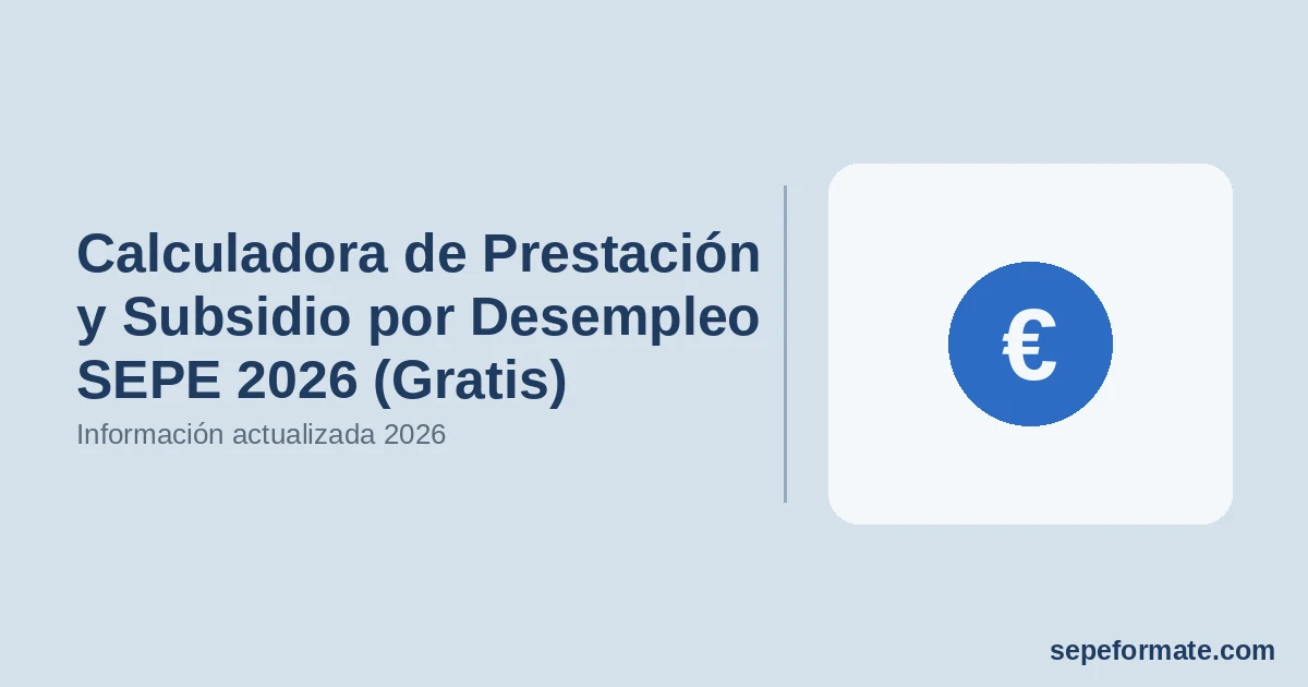 Calculadora de Prestación y Subsidio por Desempleo SEPE 2026 (Gratis)