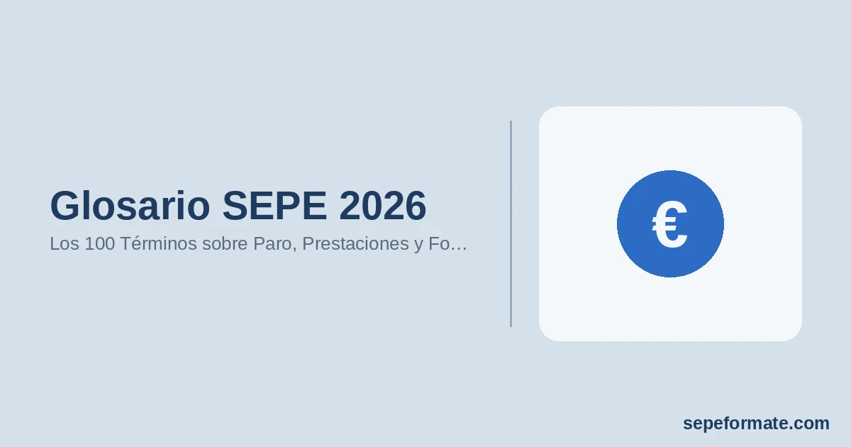 Glosario SEPE 2026: Los 100 Términos sobre Paro, Prestaciones y Formación que Debes Conocer