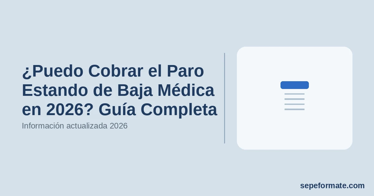 ¿Puedo Cobrar el Paro Estando de Baja Médica en 2026? Guía Completa