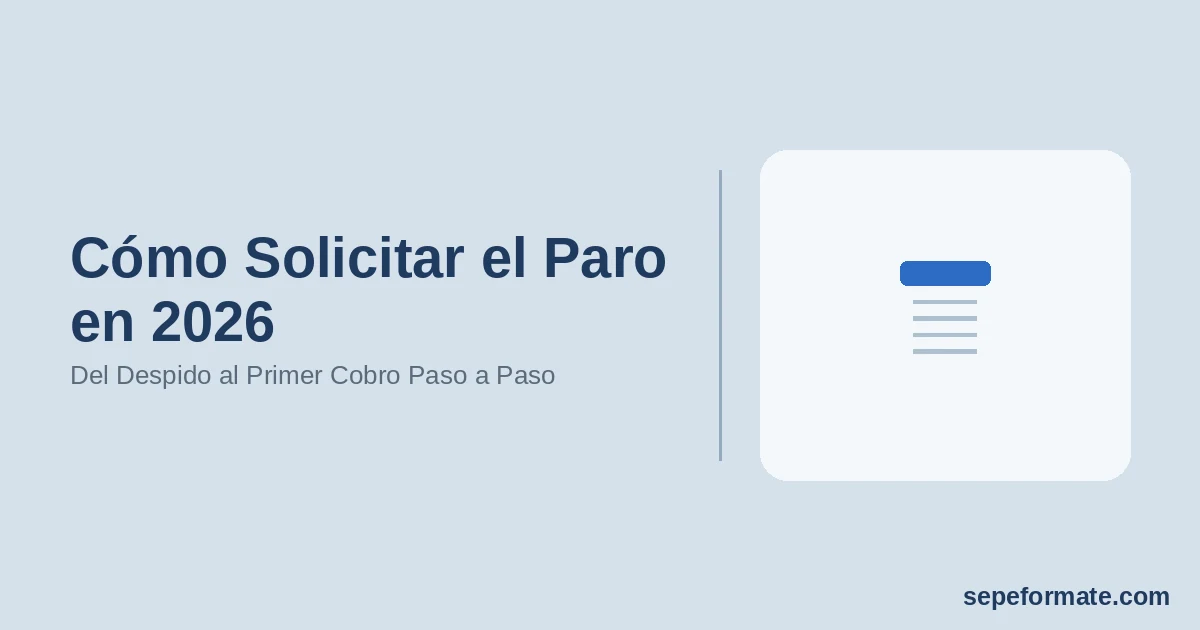 Cómo Solicitar el Paro en 2026: Del Despido al Primer Cobro Paso a Paso