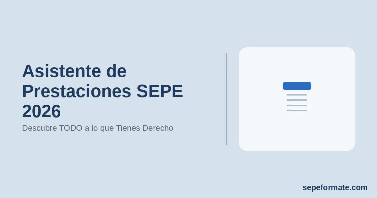 Asistente de Prestaciones SEPE 2026: Descubre TODO a lo que Tienes Derecho (15 Preguntas)