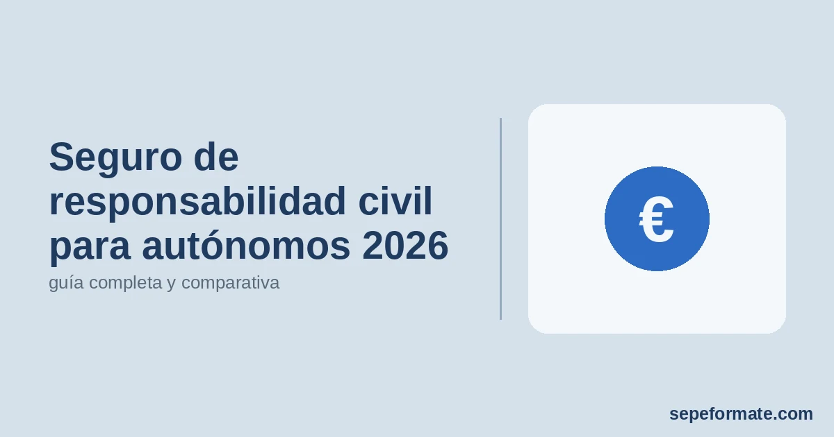 Seguro de responsabilidad civil para autónomos 2026 - guía completa y comparativa | SEPEformate.com