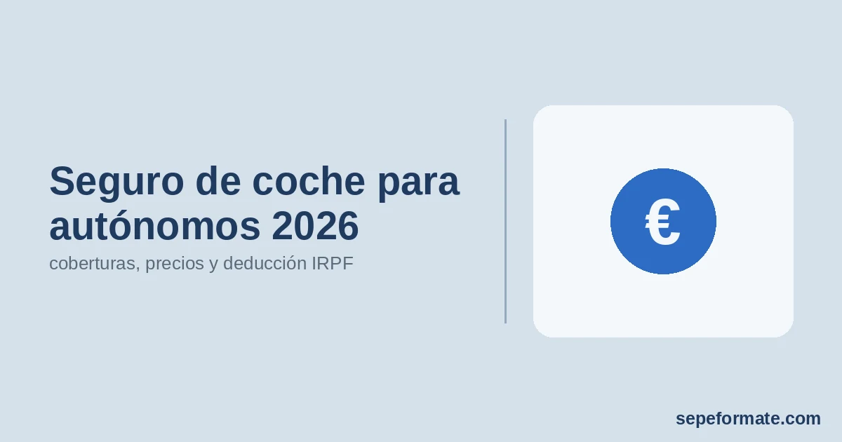 Seguro de coche para autónomos 2026: coberturas, precios y deducción IRPF