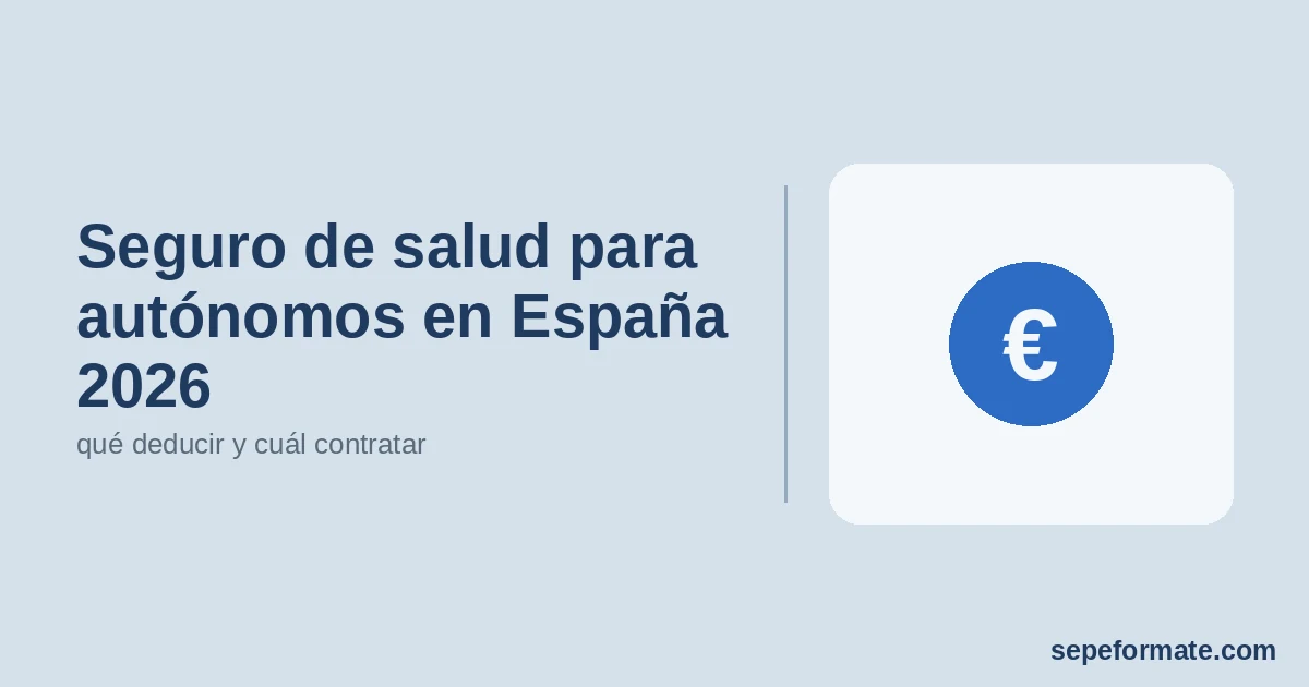 Seguro de salud para autónomos en España 2026: qué deducir y cuál contratar