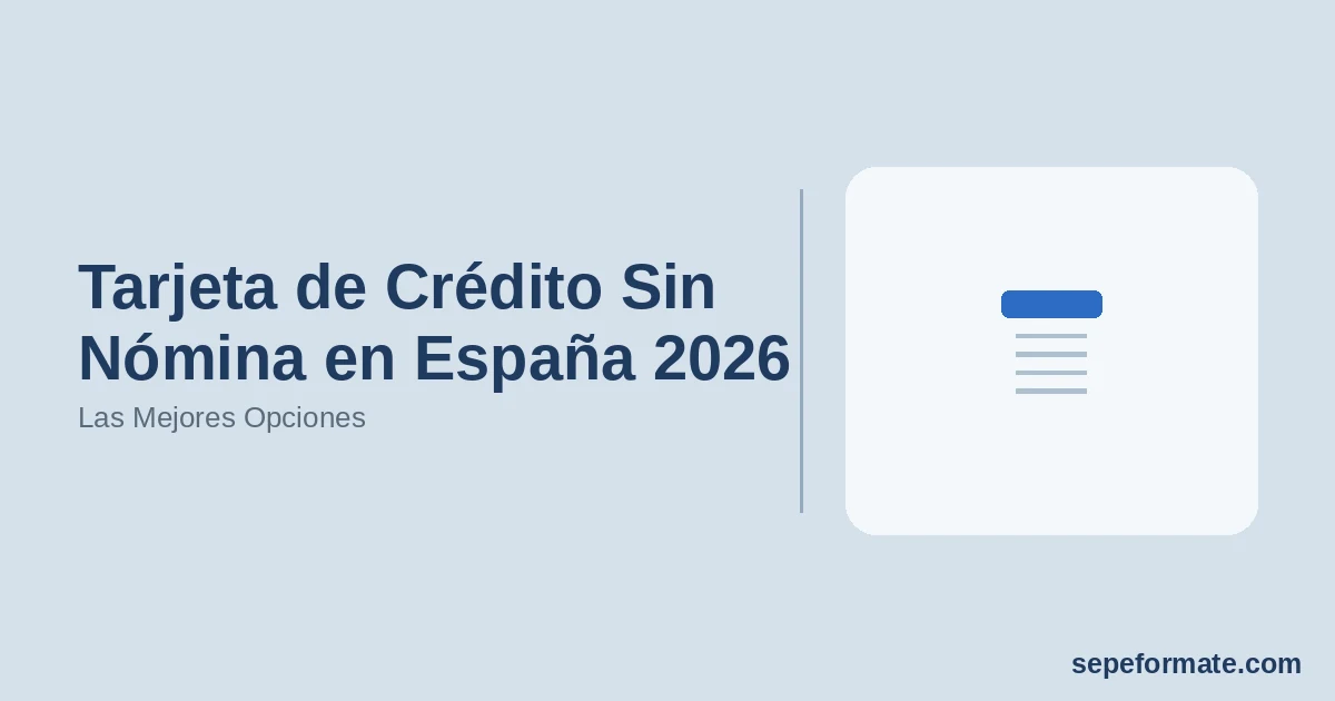 2026-06-13-14645-tarjeta-de-credito-sin-nomina-en-espana-2026-hero.webp - Cursos SEPE Tarjeta de Crédito Sin Nómina en España 2026 - Las Mejores Opciones | SEPEformate.com