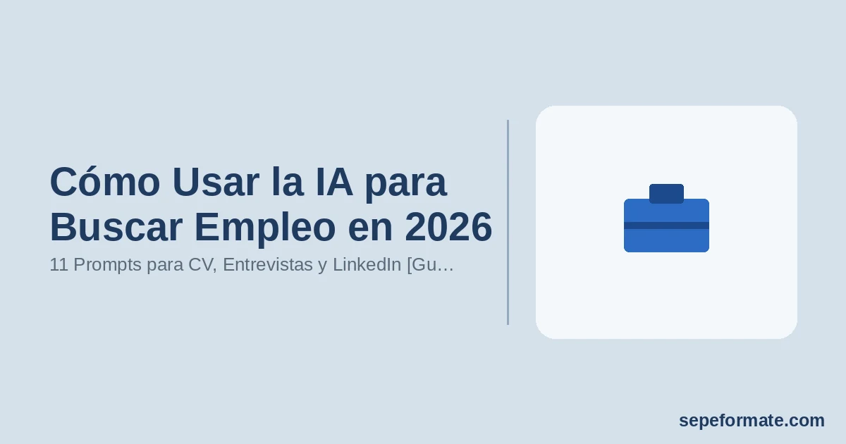 Cómo Usar la IA para Buscar Empleo en 2026 - 11 Prompts para CV, Entrevistas y LinkedIn [Gu… | SEPEformate.com