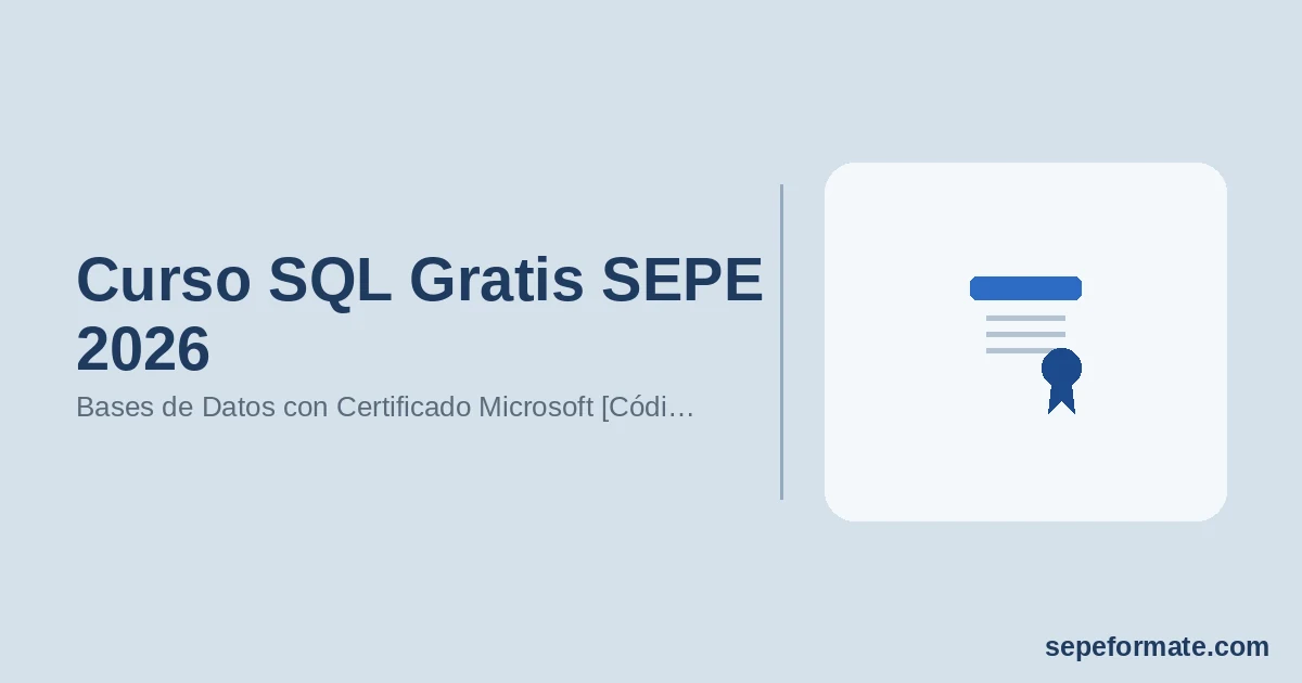 Curso SQL Gratis SEPE 2026: Bases de Datos con Certificado Microsoft [Códigos IFCD47, IFCT27]