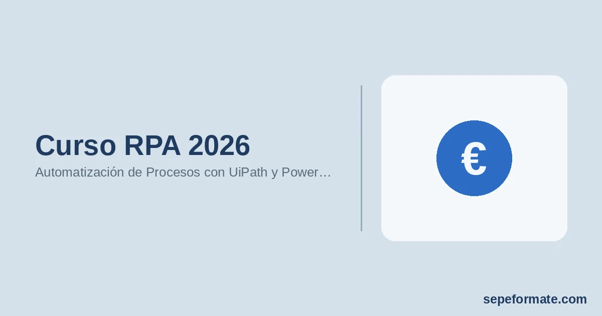 Curso RPA 2026: Automatización de Procesos con UiPath y Power Automate [Salarios + Formación Gratis]