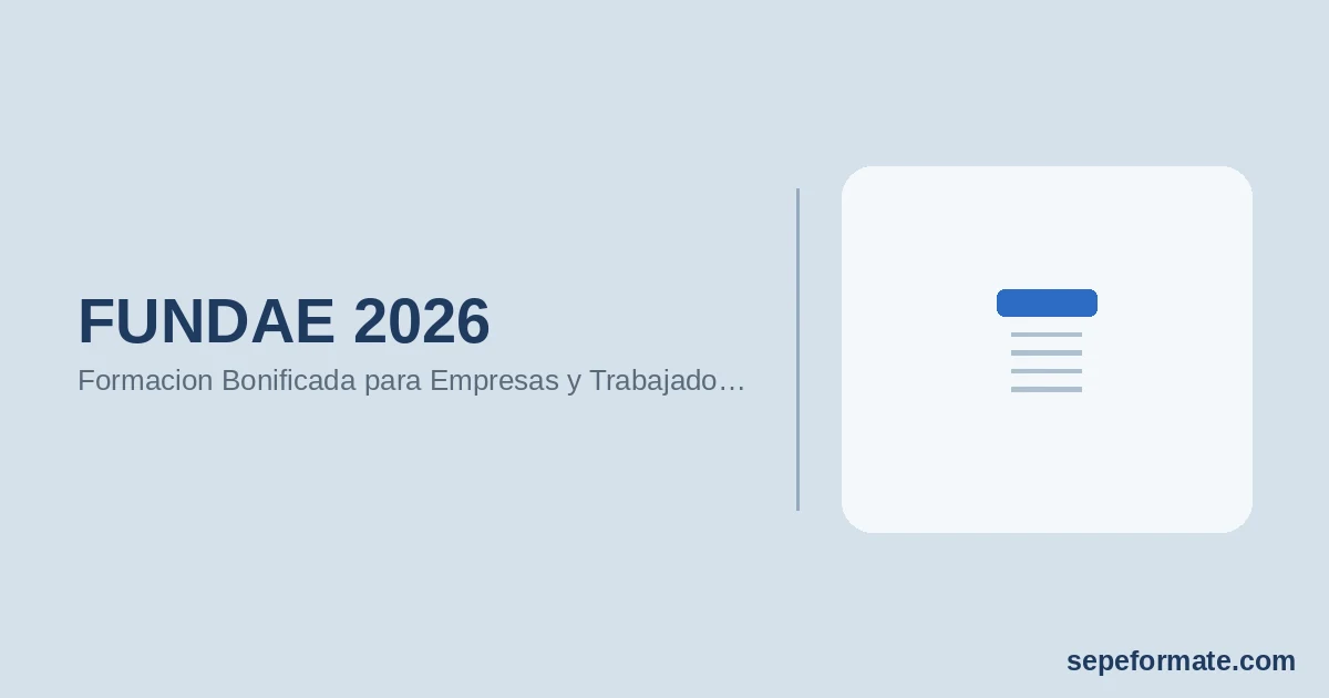 FUNDAE 2026: Formacion Bonificada para Empresas y Trabajadores, Como Funciona y Como Acceder a Cursos Gratis