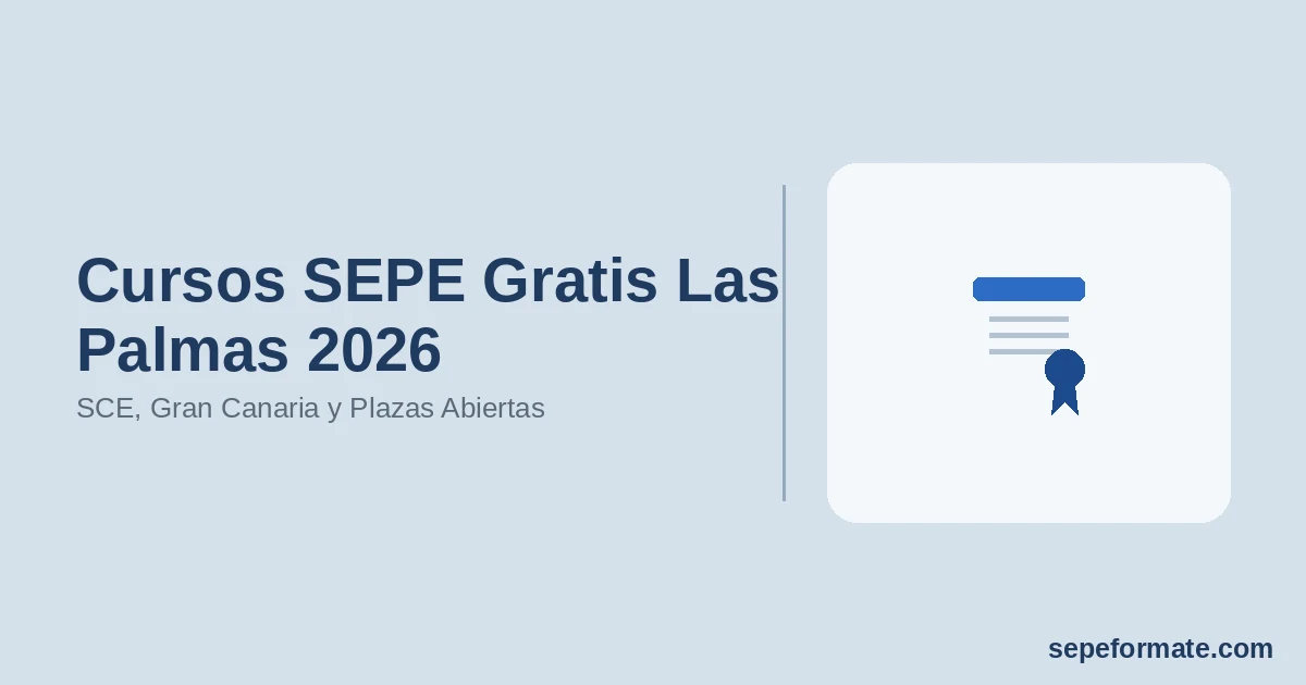 Cursos SEPE Gratis Las Palmas 2026: SCE, Gran Canaria y Plazas Abiertas