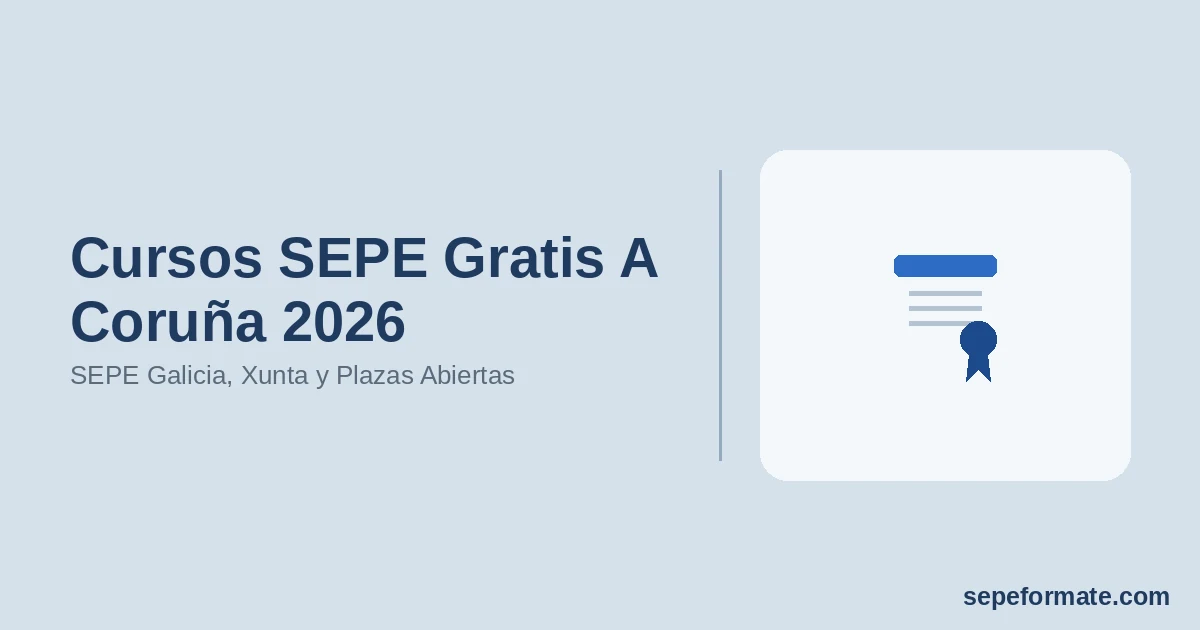 Cursos SEPE Gratis A Coruña 2026: SEPE Galicia, Xunta y Plazas Abiertas
