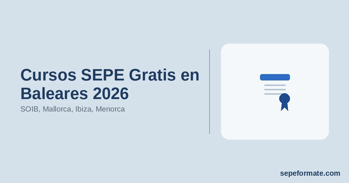 Cursos SEPE Gratis en Baleares 2026: SOIB, Mallorca, Ibiza, Menorca