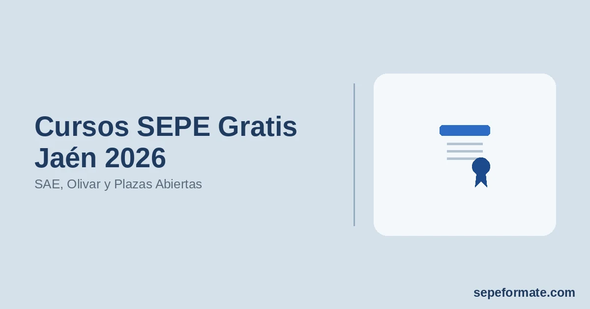 Cursos SEPE Gratis Jaén 2026: SAE, Olivar y Plazas Abiertas
