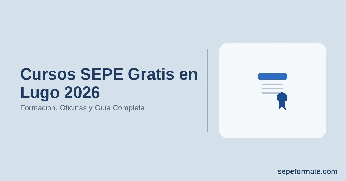 Cursos SEPE Gratis en Lugo 2026: Formacion, Oficinas y Guia Completa