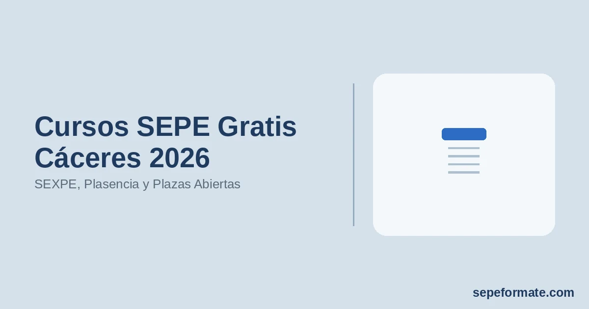 Cursos SEPE Gratis Cáceres 2026: SEXPE, Plasencia y Plazas Abiertas