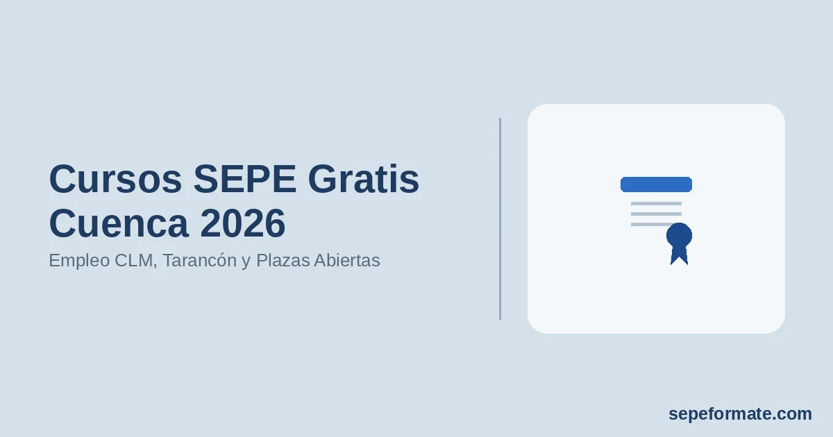 Cursos SEPE Gratis Cuenca 2026: Empleo CLM, Tarancón y Plazas Abiertas