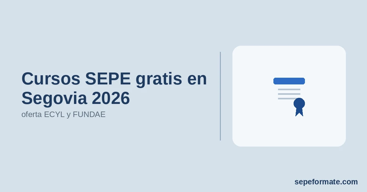 Cursos SEPE gratis en Segovia 2026: oferta ECYL y FUNDAE