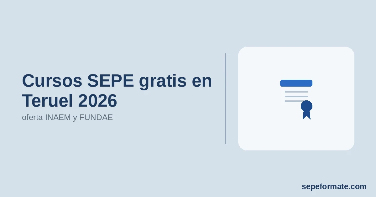 Cursos SEPE gratis en Teruel 2026: oferta INAEM y FUNDAE