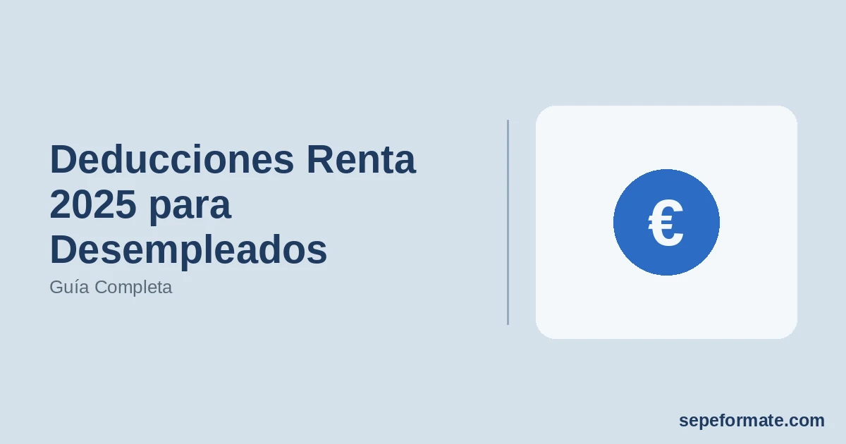Deducciones Renta 2025 para Desempleados: Guía Completa