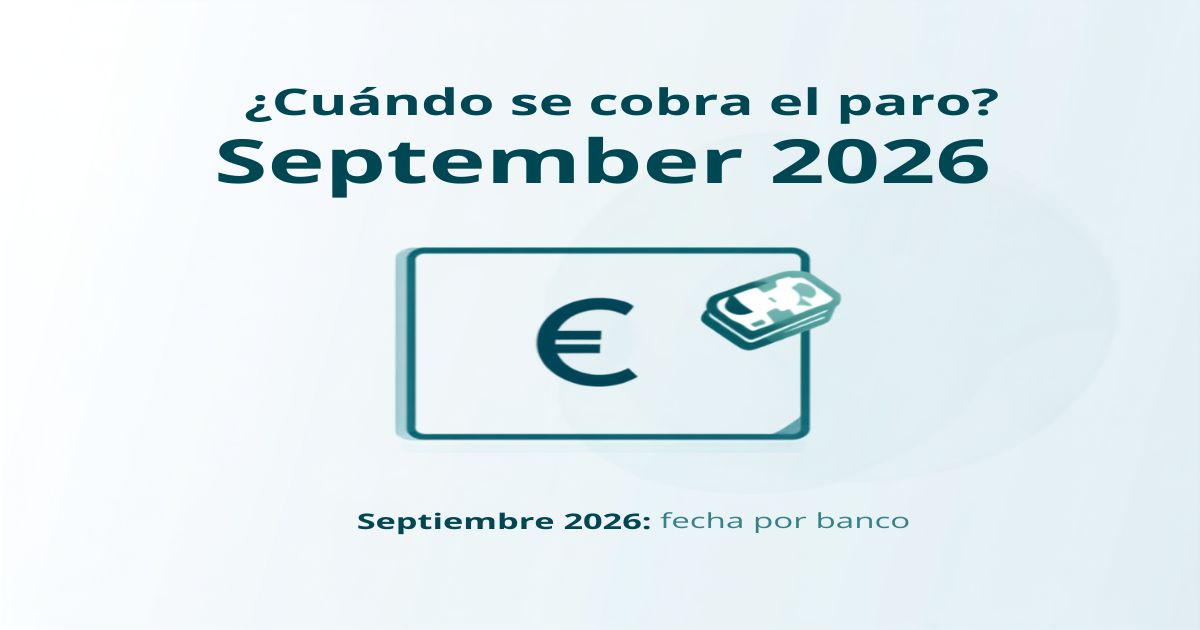 Cuándo se cobra el paro en septiembre de 2026: fecha exacta, bancos y qué hacer si no llega