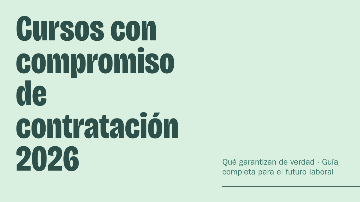 Cursos con compromiso de contratación 2026: qué garantizan de verdad — guía verificada