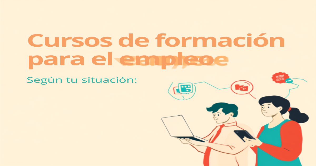 Cursos de formación para el empleo: quién puede acceder según tu situación (2026)